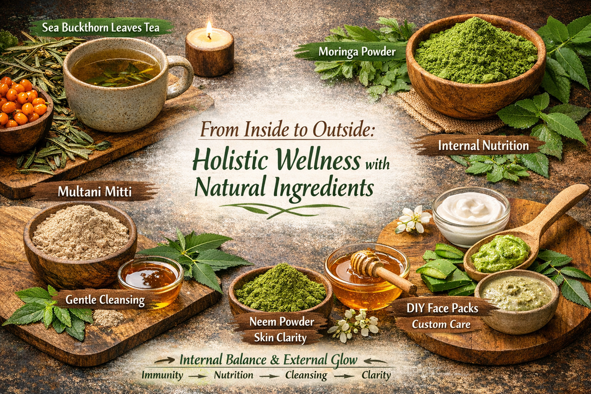From Inside to Outside: How Sea Buckthorn Tea, Moringa &amp; Natural Face Packs Work Together for Real Wellness
